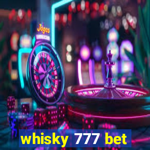 whisky 777 bet